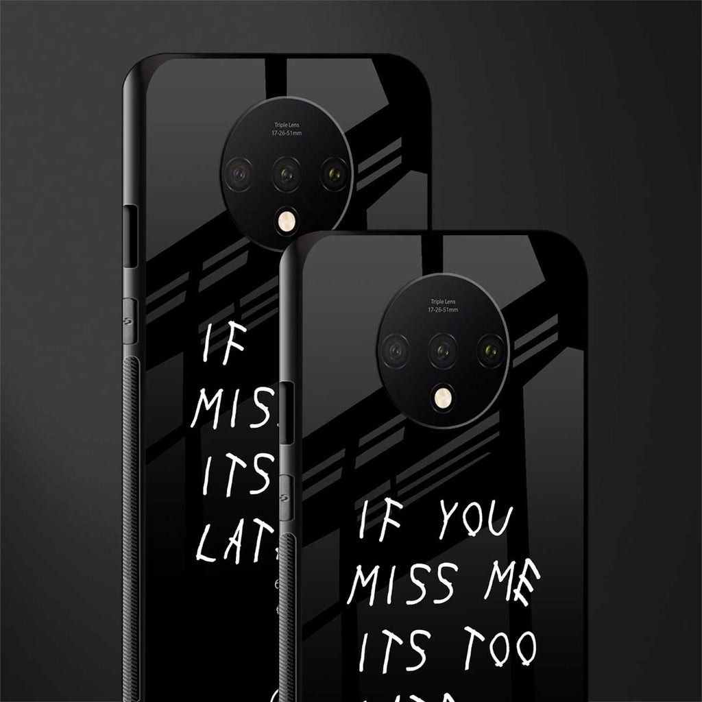 if you miss me its too late glass case for oneplus 7t image-2