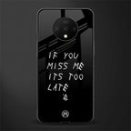 if you miss me its too late glass case for oneplus 7t image