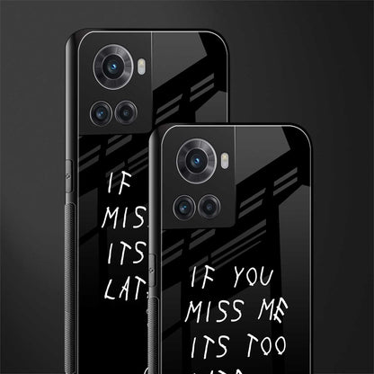 if you miss me its too late back phone cover | glass case for oneplus 10r 5g