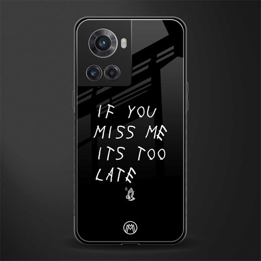 if you miss me its too late back phone cover | glass case for oneplus 10r 5g