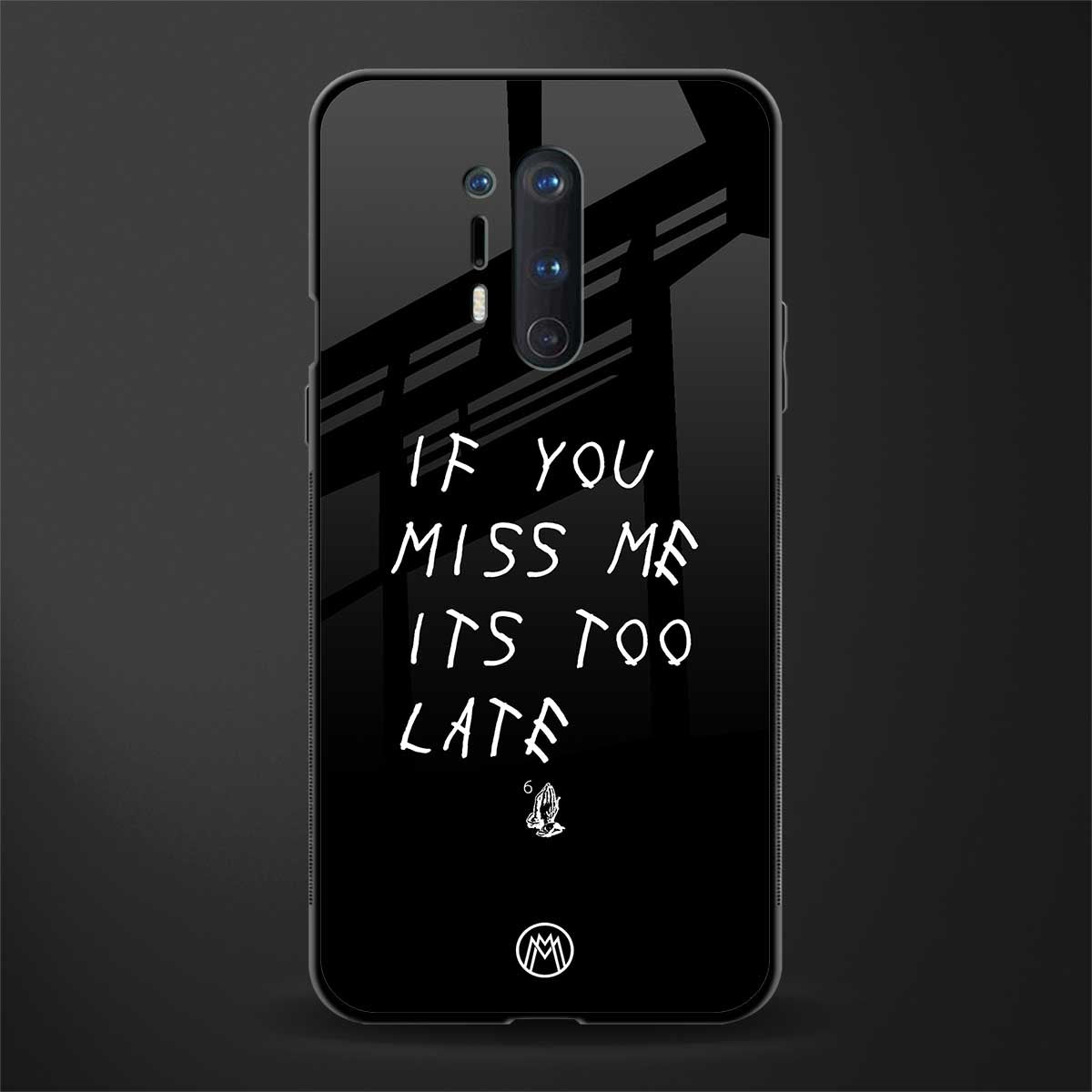 if you miss me its too late glass case for oneplus 8 pro image