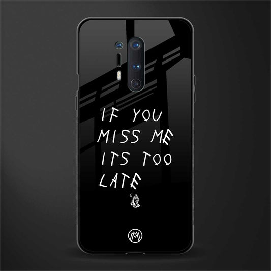 if you miss me its too late glass case for oneplus 8 pro image