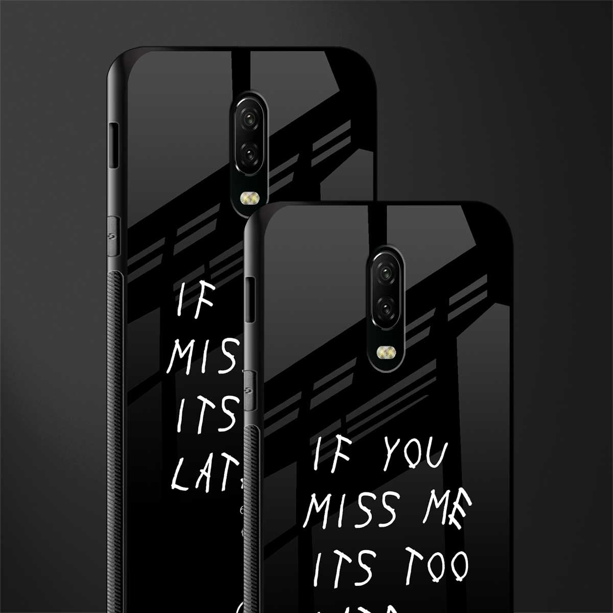 if you miss me its too late glass case for oneplus 6t image-2