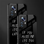 if you miss me its too late back phone cover | glass case for xiaomi 12 pro