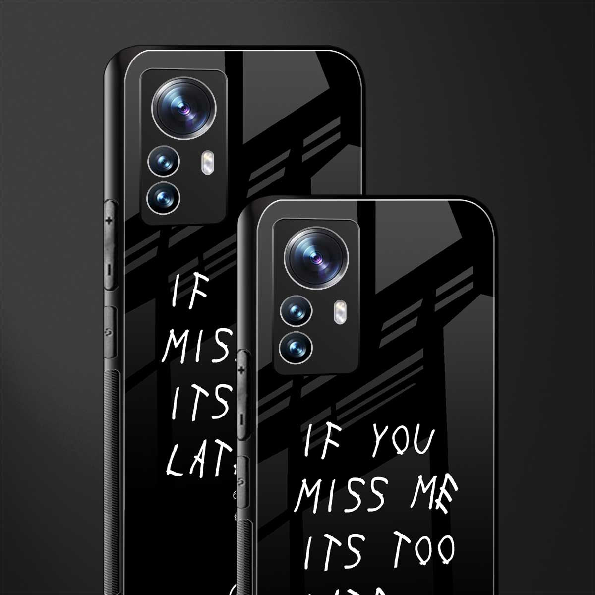 if you miss me its too late back phone cover | glass case for xiaomi 12 pro