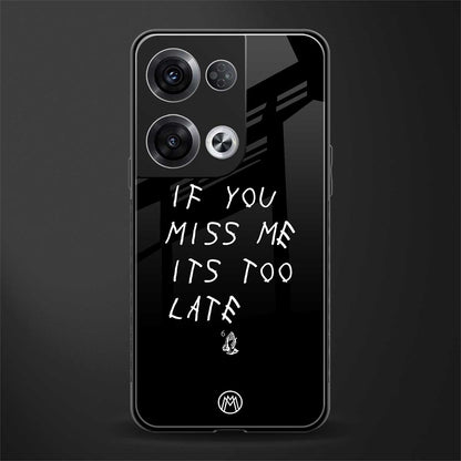 if you miss me its too late back phone cover | glass case for oppo reno 8