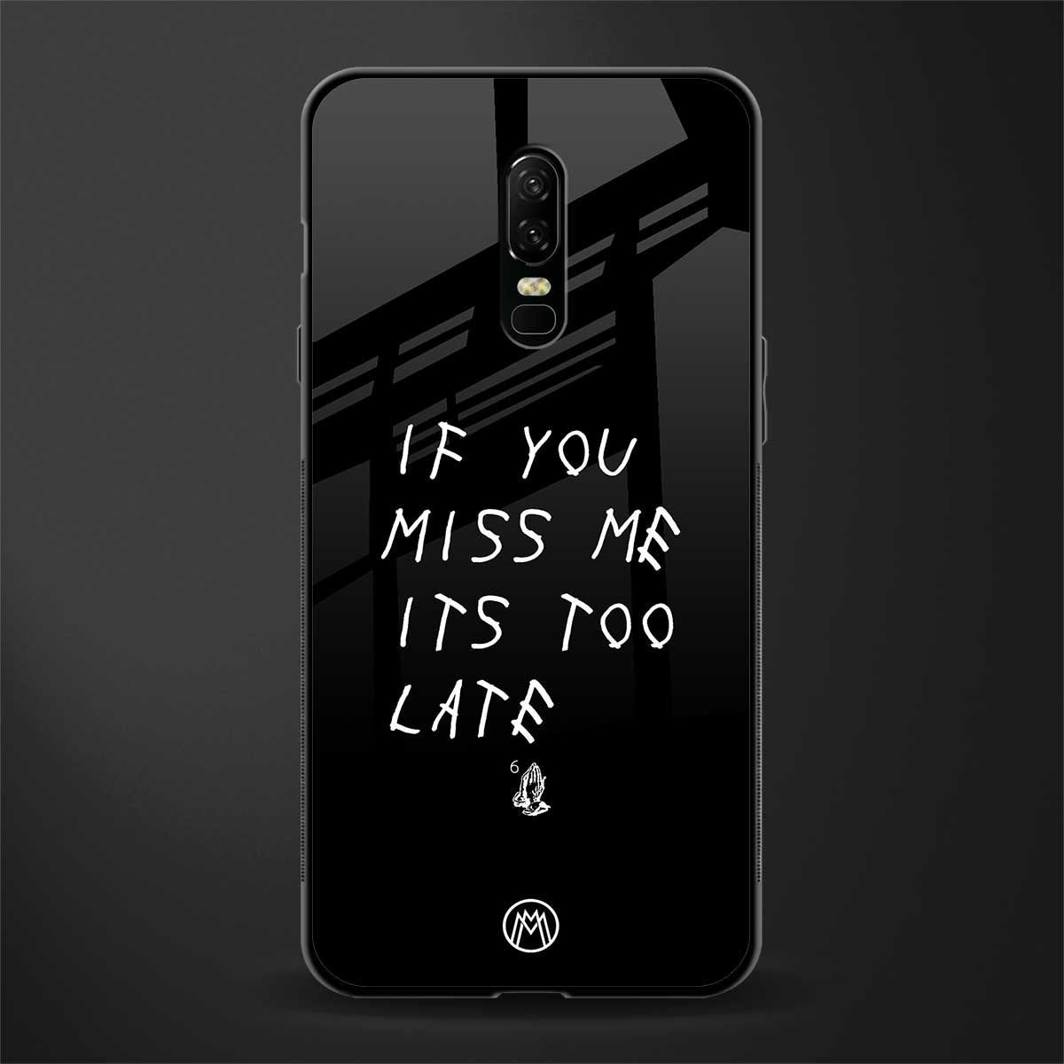if you miss me its too late glass case for oneplus 6 image