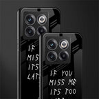 if you miss me its too late back phone cover | glass case for oneplus 10t