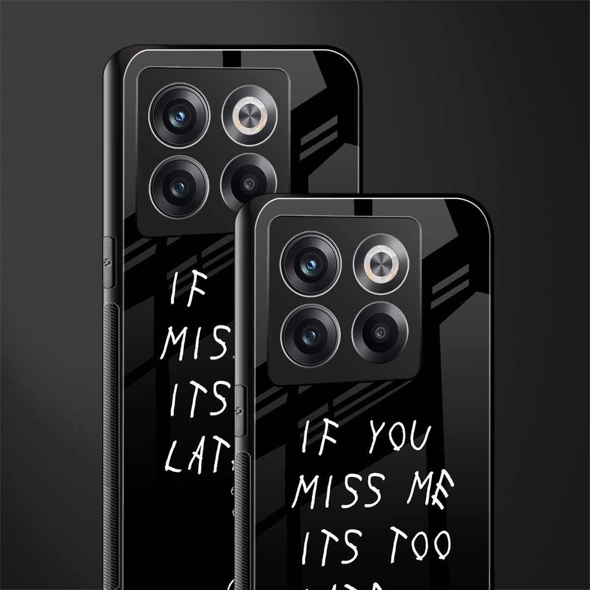 if you miss me its too late back phone cover | glass case for oneplus 10t