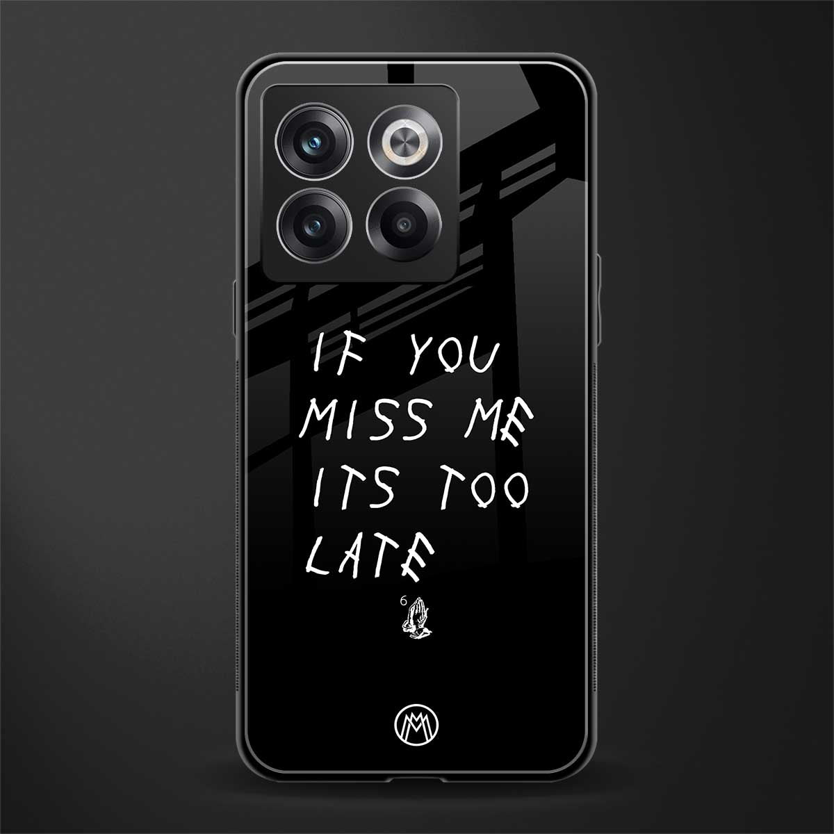 if you miss me its too late back phone cover | glass case for oneplus 10t