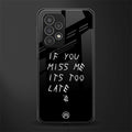 if you miss me its too late back phone cover | glass case for samsung galaxy a33 5g