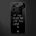 if you miss me its too late back phone cover | glass case for vivo v25-5g