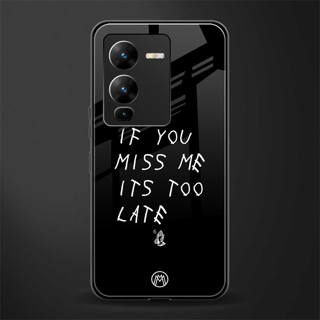 if you miss me its too late back phone cover | glass case for vivo v25 pro 5g