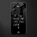 if you miss me its too late back phone cover | glass case for vivo v25 pro 5g
