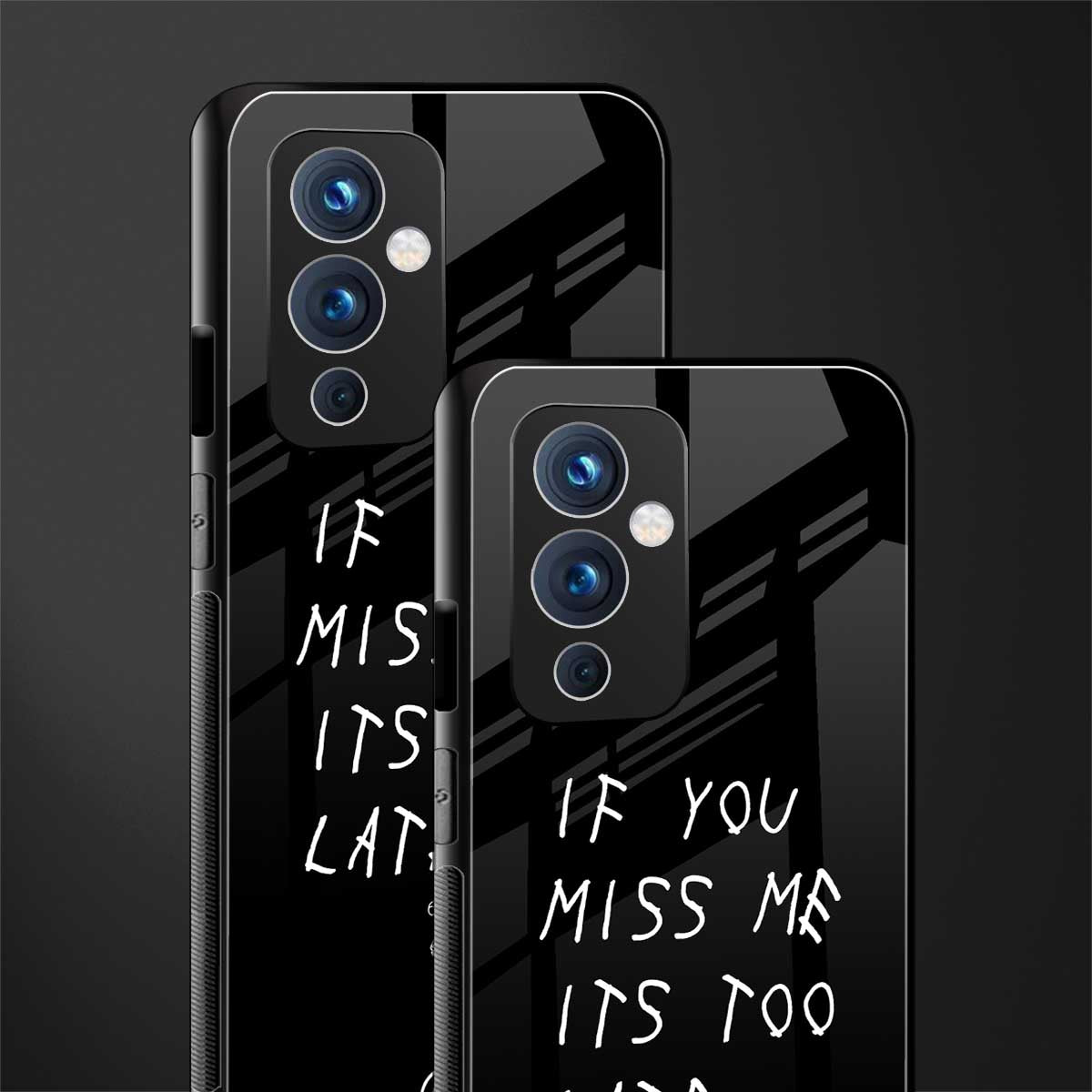 if you miss me its too late back phone cover | glass case for oneplus 9