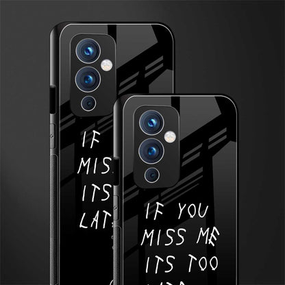 if you miss me its too late back phone cover | glass case for oneplus 9