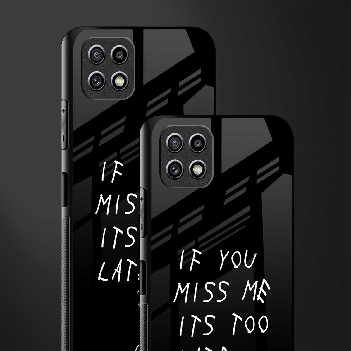 if you miss me its too late back phone cover | glass case for samsung galaxy f42