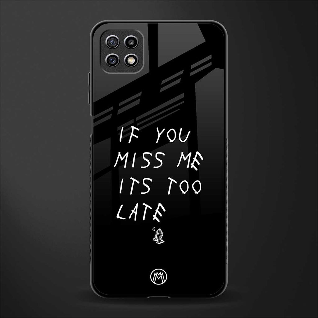 if you miss me its too late back phone cover | glass case for samsung galaxy f42