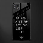 if you miss me its too late back phone cover | glass case for samsung galaxy f42