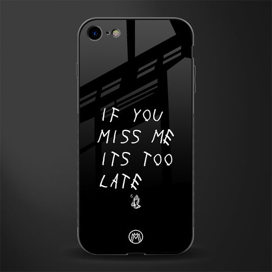 if you miss me its too late glass case for iphone 7 image