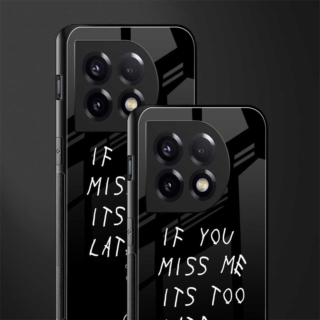 if you miss me its too late back phone cover | glass case for oneplus 11