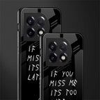 if you miss me its too late back phone cover | glass case for oneplus 11