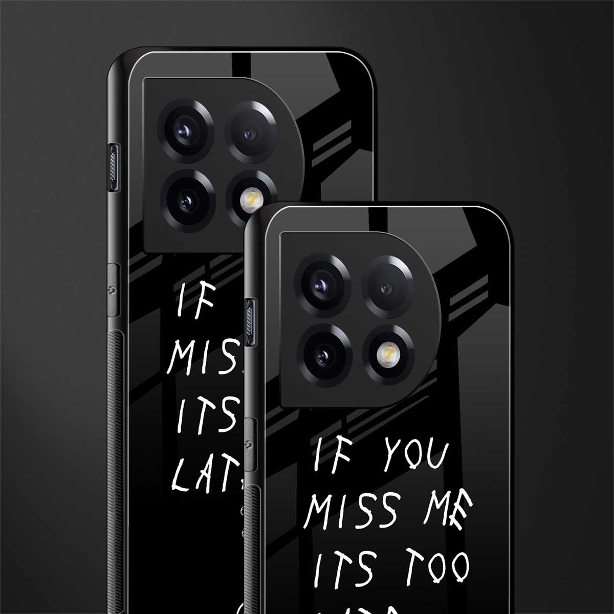 if you miss me its too late back phone cover | glass case for oneplus 11