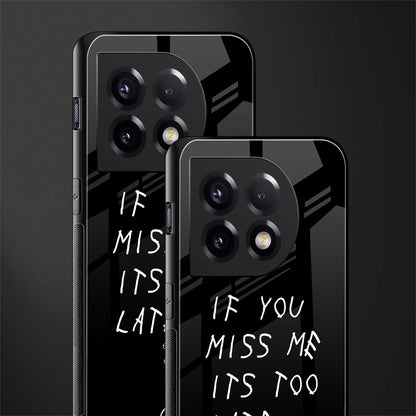 if you miss me its too late back phone cover | glass case for oneplus 11