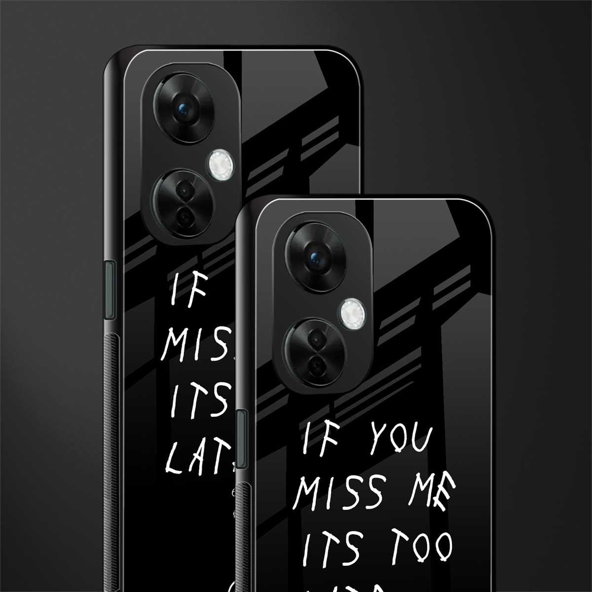 if you miss me its too late back phone cover | glass case for oneplus nord ce 3 lite