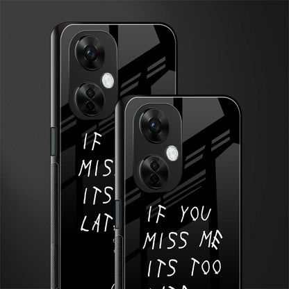 if you miss me its too late back phone cover | glass case for oneplus nord ce 3 lite