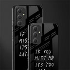 if you miss me its too late back phone cover | glass case for samsung galaxy a54 5g
