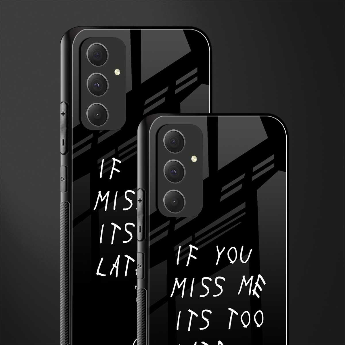 if you miss me its too late back phone cover | glass case for samsung galaxy a54 5g