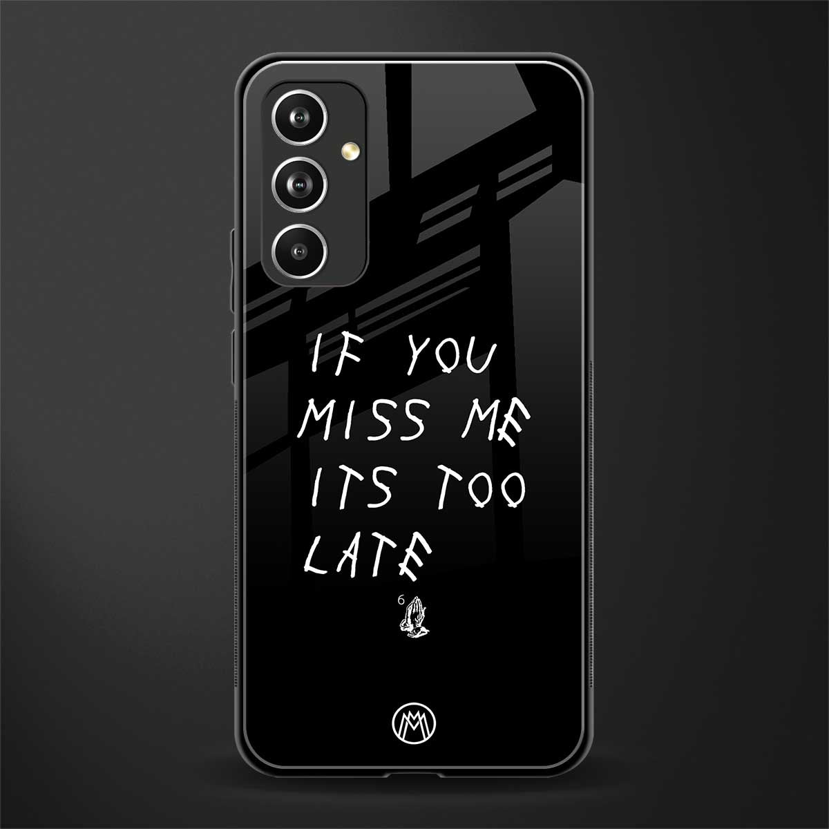 if you miss me its too late back phone cover | glass case for samsung galaxy a54 5g