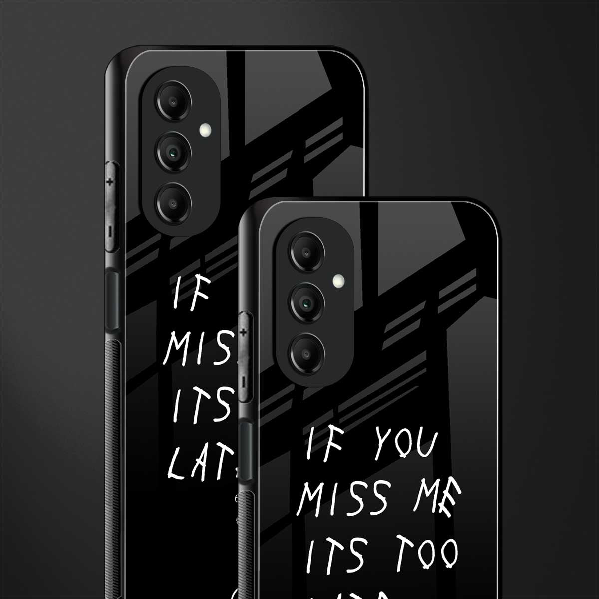if you miss me its too late back phone cover | glass case for samsung galaxy a14 5g