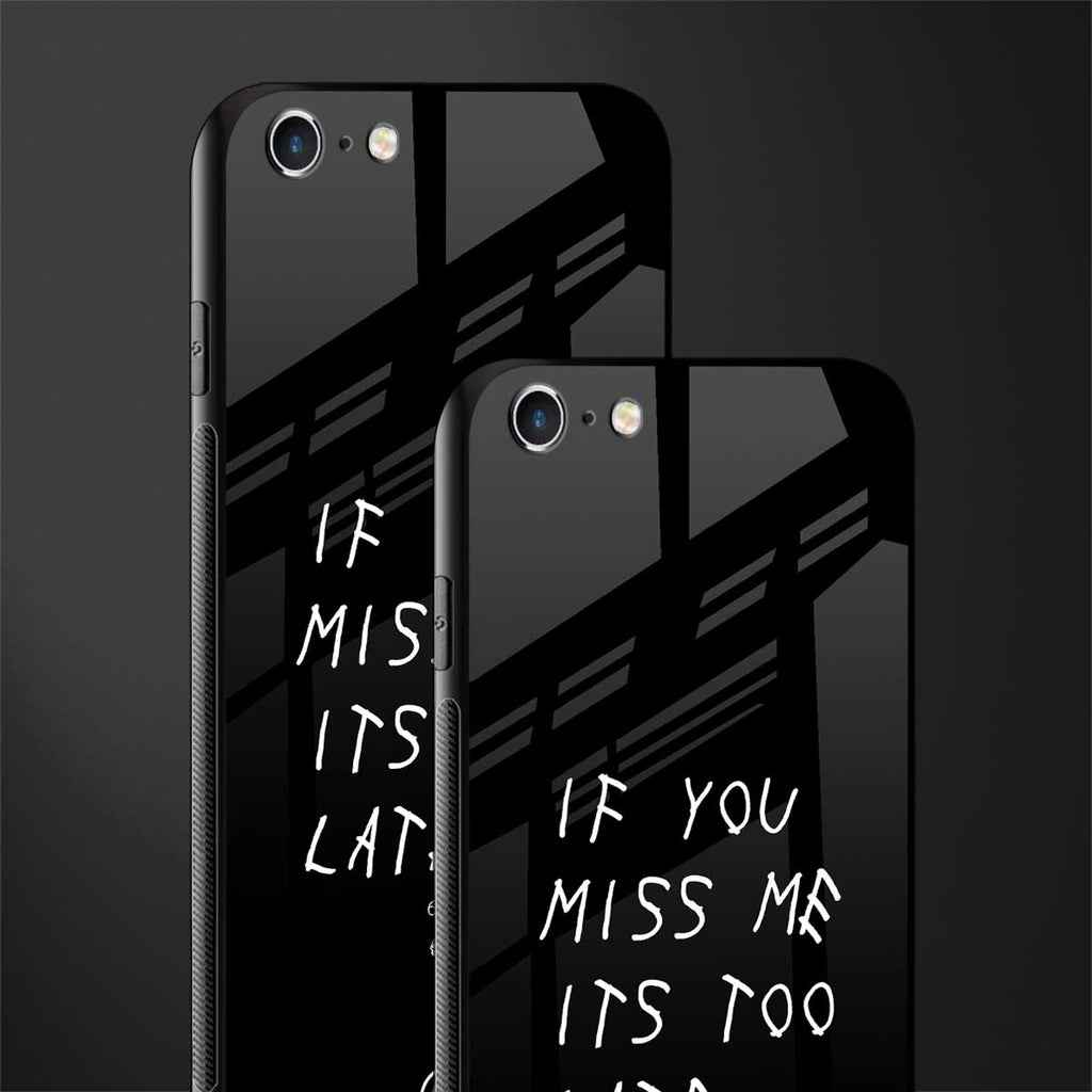 if you miss me its too late glass case for iphone 6s image-2