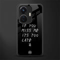 if you miss me its too late back phone cover | glass case for vivo t1 44w 4g