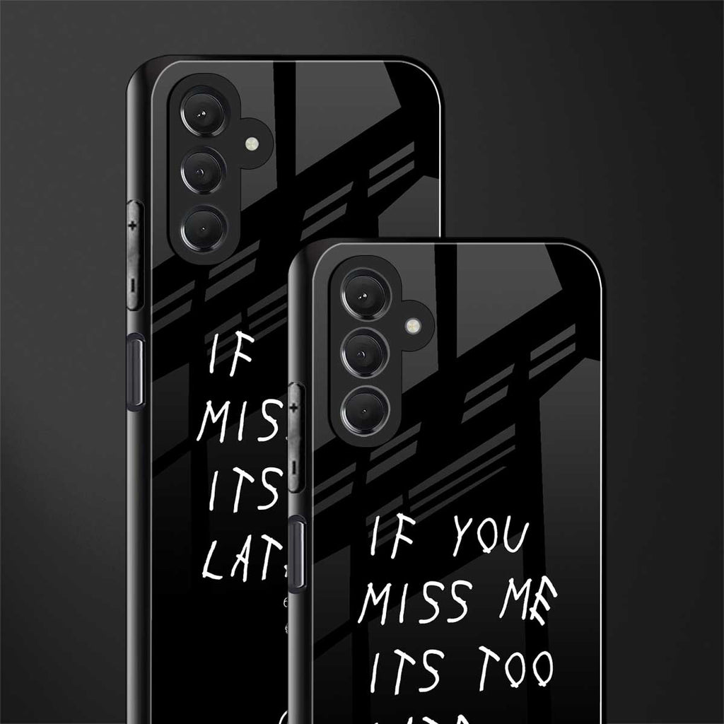 if you miss me its too late back phone cover | glass case for samsun galaxy a24 4g