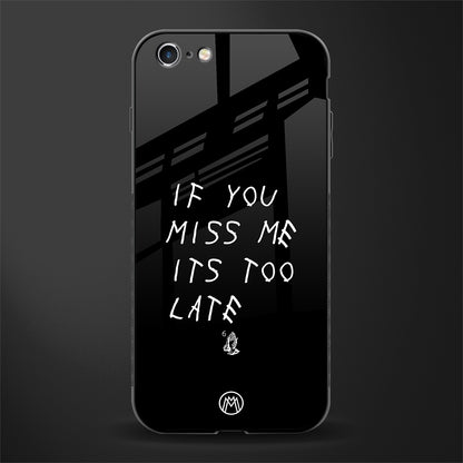 if you miss me its too late glass case for iphone 6s plus image