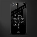 if you miss me its too late glass case for iphone 6s image