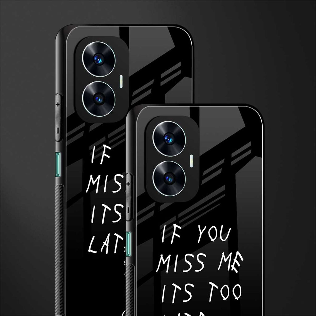 if you miss me its too late back phone cover | glass case for realme c55