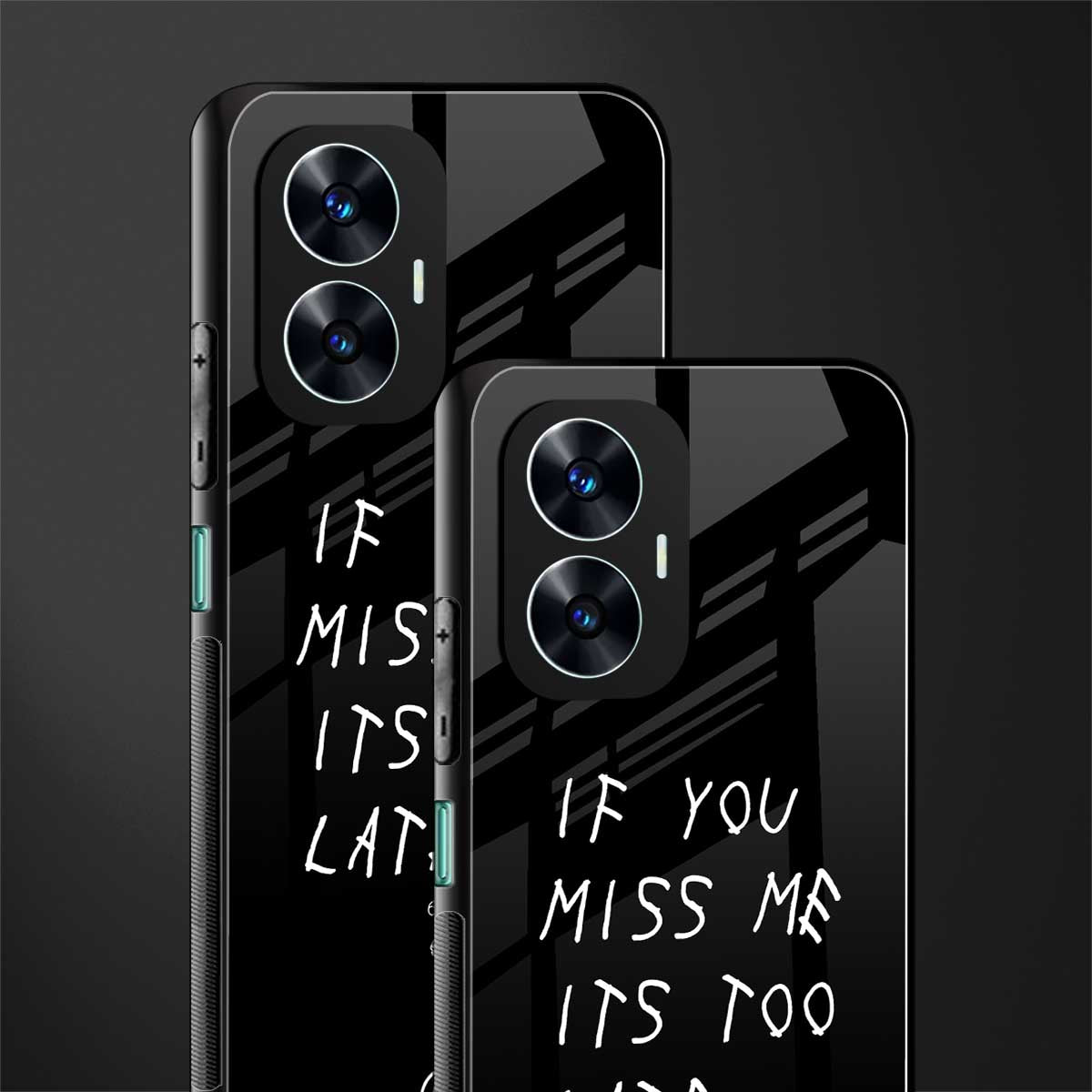 if you miss me its too late back phone cover | glass case for realme c55