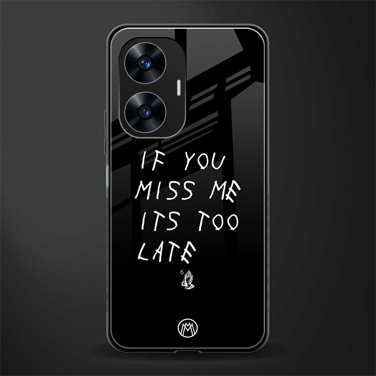 if you miss me its too late back phone cover | glass case for realme c55