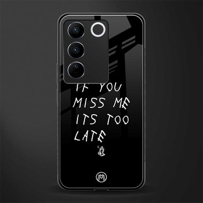 if you miss me its too late back phone cover | glass case for vivo v27 pro 5g