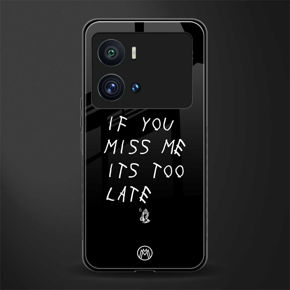 if you miss me its too late back phone cover | glass case for iQOO 9 Pro