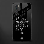 if you miss me its too late glass case for oneplus nord ac2001 image