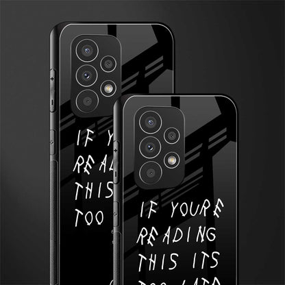 if youre reading this its too late back phone cover | glass case for samsung galaxy a73 5g