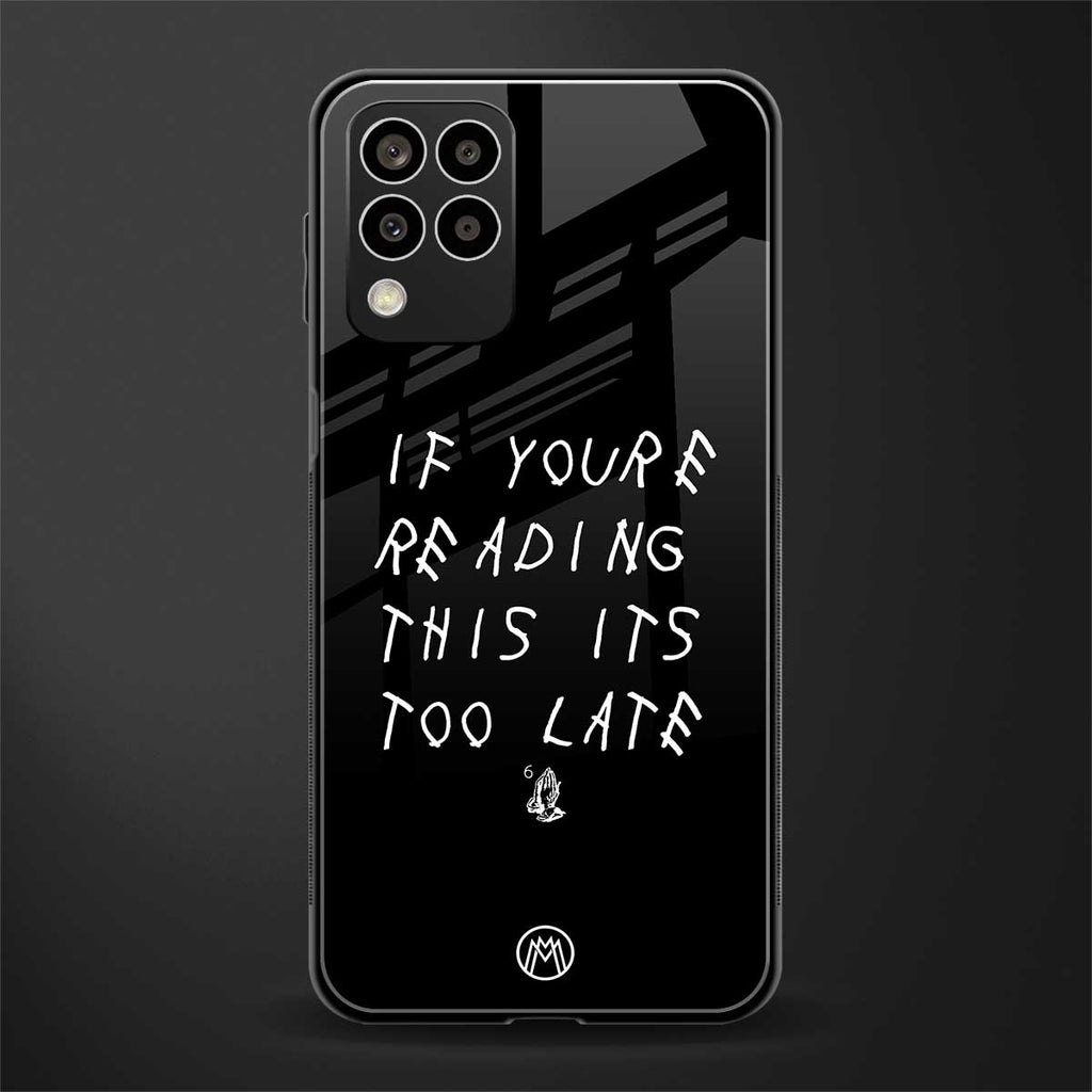if youre reading this its too late back phone cover | glass case for samsung galaxy m33 5g