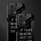 if youre reading this its too late back phone cover | glass case for samsung galaxy a13 4g