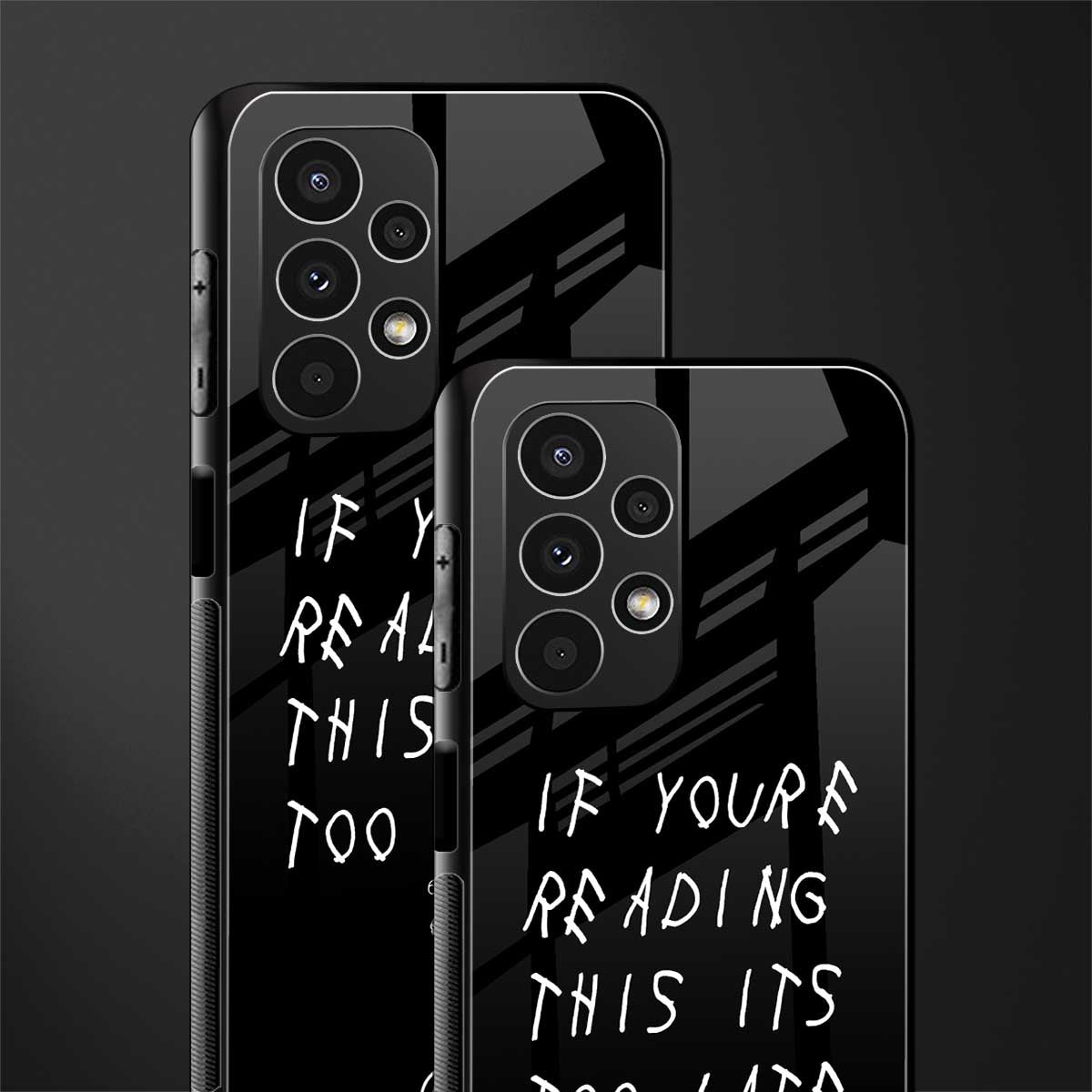 if youre reading this its too late back phone cover | glass case for samsung galaxy a13 4g