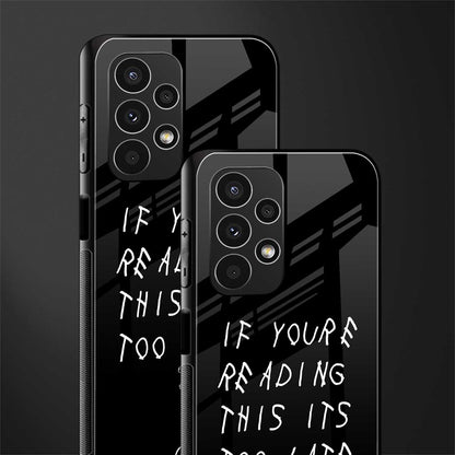 if youre reading this its too late back phone cover | glass case for samsung galaxy a13 4g